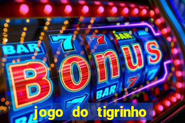 jogo do tigrinho teste gratis